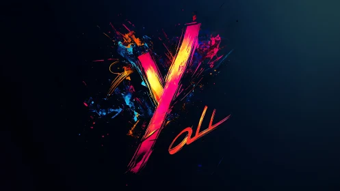 Neon graffiti text Y all on dark abstract splatter field.